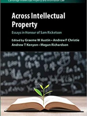 Across Intellectual Property: Essays in Honour of Sam Ricketson – eBook PDF