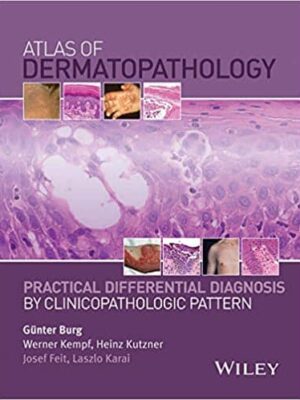 Atlas of Dermatopathology: Practical Differential Diagnosis by Clinicopathologic Pattern – eBook PDF