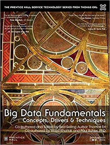 Big Data Fundamentals: Concepts, Drivers & Techniques by Thomas Erl, ISBN-13: 978-0134291079