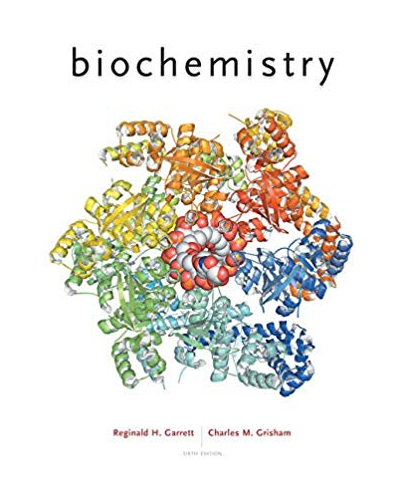 Biochemistry 6th Edition Reginald H. Garrett, ISBN-13: 978-1305577206