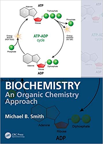 Biochemistry: An Organic Chemistry Approach 1st Edition by Michael B. Smith, ISBN-13: 978-0815366454