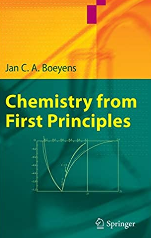 Chemistry from First Principles 2008th Edition Jan C. A. Boeyens, ISBN-13: 978-1860944277