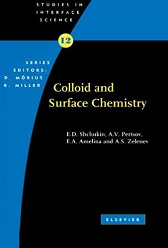 Colloid and Surface Chemistry E. D. Shchukin, ISBN-13: 978-0444549471