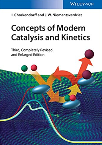 Concepts of Modern Catalysis and Kinetics 3rd Edition I. Chorkendorff, ISBN-13: 978-3527332687