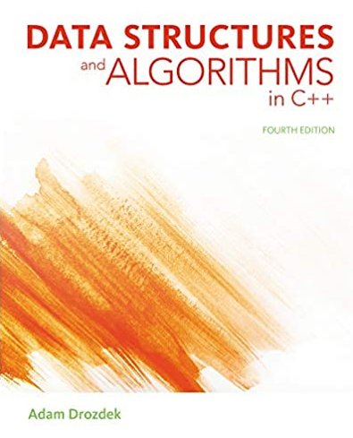 Data Structures and Algorithms in C++ 4th Edition, ISBN-13: 978-1133608424