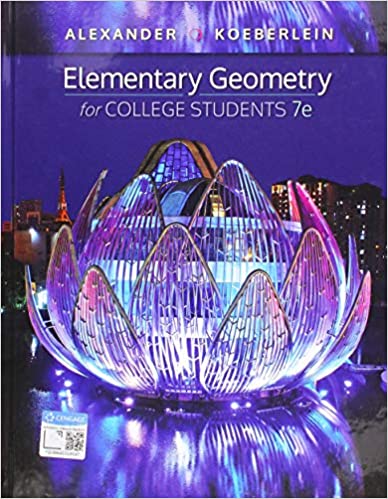 Elementary Geometry for College Students 7th Edition by Daniel C. Alexander, ISBN-13: 978-1337614085