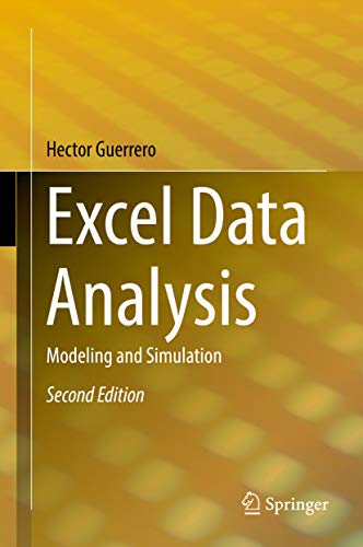 Excel Data Analysis: Modeling and Simulation 2nd Edition, ISBN-13: 978-3030012786