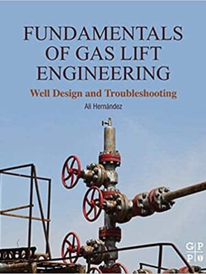 Fundamentals of Gas Lift Engineering: Well Design and Troubleshooting – eBook PDF