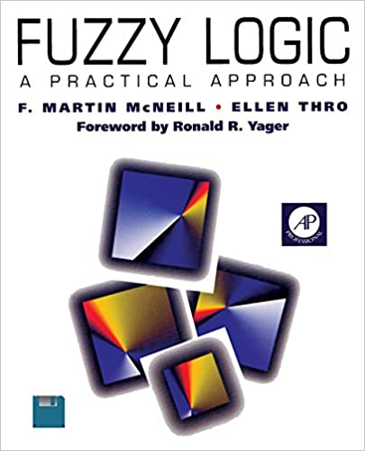 Fuzzy Logic: A Practical Approach by F. Martin McNeill, ISBN-13: 978-0124859654