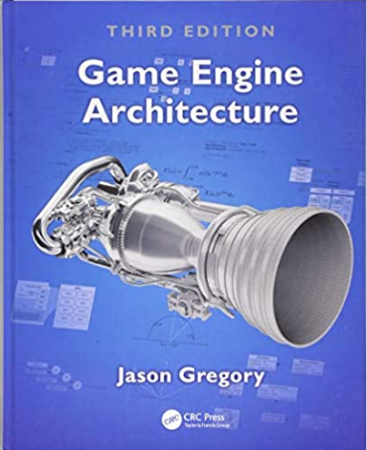 Game Engine Architecture 3rd Edition by Jason Gregory, ISBN-13: 978-1138035454