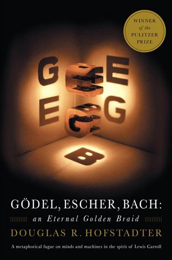 Gödel, Escher, Bach: An Eternal Golden Braid by Douglas R. Hofstadter, ISBN-13: 978-0465026562