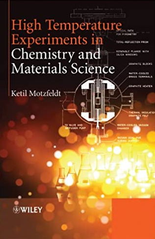 High Temperature Experiments in Chemistry and Materials Science Ketil Motzfeldt, ISBN-13: 978-1118457696