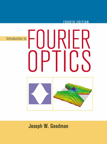 Introduction to Fourier Optics 4th Edition by Joseph W. Goodman, ISBN-13: 978-1319119164