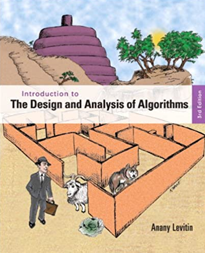 Introduction to the Design and Analysis of Algorithms 3rd Edition Anany Levitin, ISBN-13: 978-0132316811