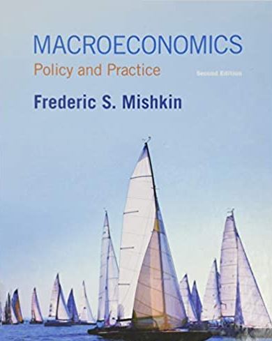 Macroeconomics: Policy and Practice 2nd Edition Frederic S. Mishkin, ISBN-13: 978-0133424317