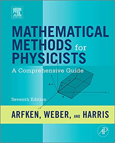 Mathematical Methods for Physicists: A Comprehensive Guide 7th Edition, ISBN-13: 978-0123846549