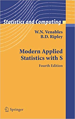 Modern Applied Statistics with S 4th Edition by W. N. Venables, ISBN-13: 978-0387954578