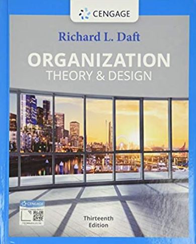 Organization Theory & Design 13th Edition Richard L. Daft, ISBN-13: 978-0357445143