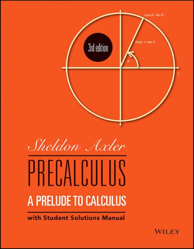 Precalculus: A Prelude to Calculus 3rd Edition by Sheldon Axler, ISBN-13: 978-1119443339