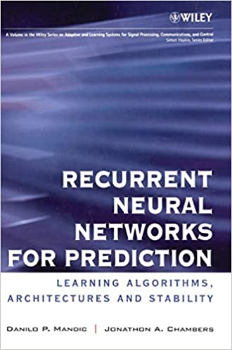 Recurrent Neural Networks for Prediction: Learning Algorithms, Architectures and Stability, ISBN-13: 978-0471495178