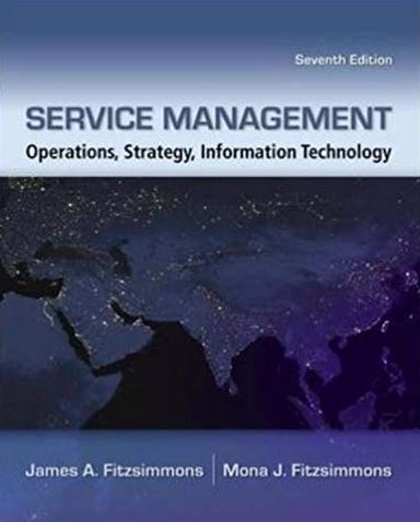 Service Management: Operations, Strategy, Information Technology 7th Edition, ISBN-13: 978-0073403359