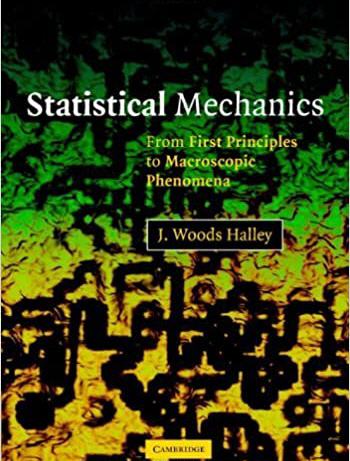 Statistical Mechanics: From First Principles to Macroscopic Phenomen, ISBN-13: 978-0521825757