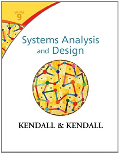 Systems Analysis and Design 9th Edition Kenneth E. Kendall, ISBN-13: 978-0133023442