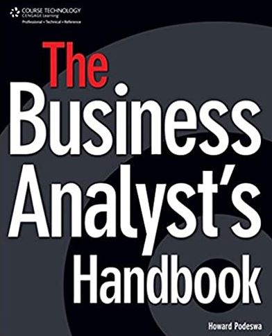 The Business Analyst’s Handbook 1st Edition Howard Podeswa, ISBN-13: 978-1598635652