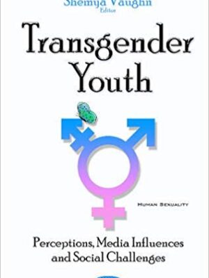 Transgender Youth: Perceptions, Media Influences and Social Challenges – eBook PDF