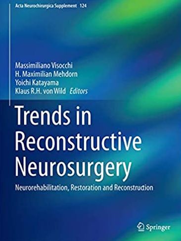 Trends in Reconstructive Neurosurgery: Neurorehabilitation, Restoration and Reconstruction, ISBN-13: 978-3319395456