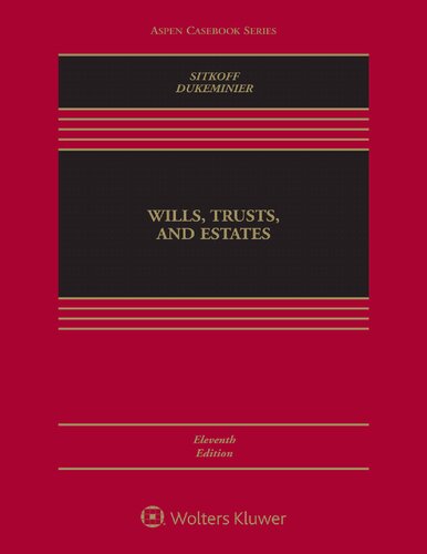 Wills, Trusts, and Estates 11th Edition by Robert H. Sitkoff, ISBN-13: 978-1543824469